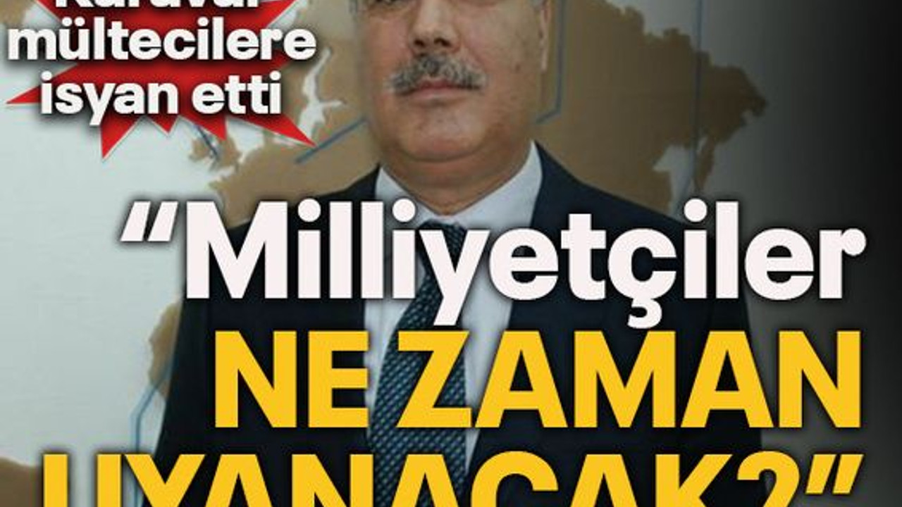 Karavar mültecilere isyan etti “Milliyetçiler ne zaman uyanacak?”